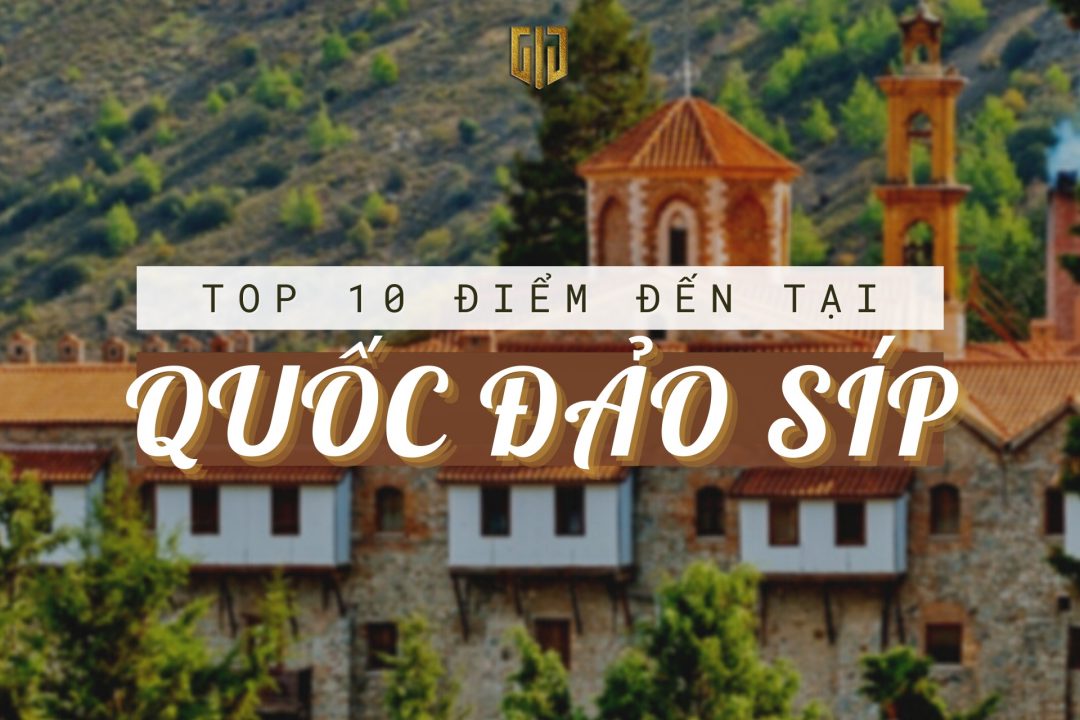 Top 10 điểm du lịch tại đảo Síp nổi tiếng - Công ty tư vấn đầu tư Định cư quốc tế GIG - Chuyên gia về định cư châu Âu, định cư đảo Síp Cyprus
